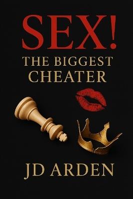 SEX! The Biggest Cheater - Jd Arden - cover
