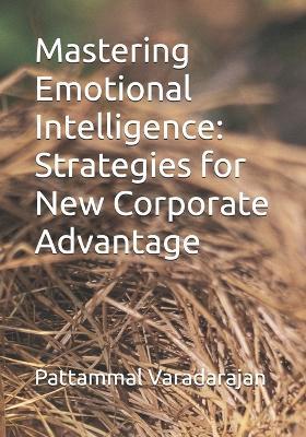 Mastering Emotional Intelligence: Strategies for New Corporate Advantage - Pattammal Varadarajan - cover