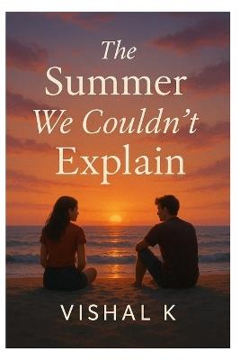 The Summer We Couldn't Explain - Vishal K - cover