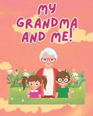 My Grandma and Me!: An Interactive Book For Kids To Create Memories With Grandma - Brian Flowers - cover