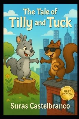 The Tale of Tilly and Tuck - Elijah Castelbranco,Suras Castelbranco - cover