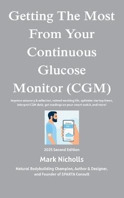 Getting The Most From Your Continuous Glucose Monitor: Get more from your CGM - Mark Nicholls - cover