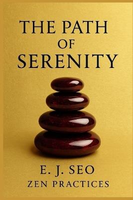 The Path of Serenity: Korean Wisdom for Still Lives - E J Seo - cover