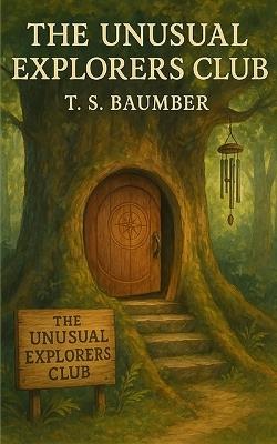 The Unusual Explorers Club - T S Baumber - cover