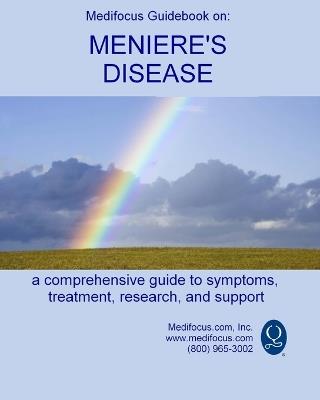 Medifocus Guidebook on: Meniere's Disease: A comprehensive guide to symptoms, treatment, research, and support - Medifocus Inc - cover