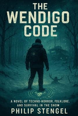 The Wendigo Code - Philip Stengel - cover