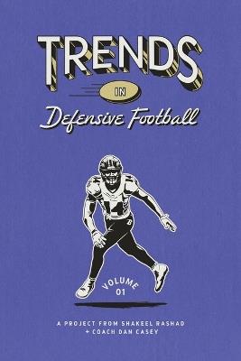 Trends in Defensive Football: Volume 1 - Dan Casey,Shakeel Rashad - cover