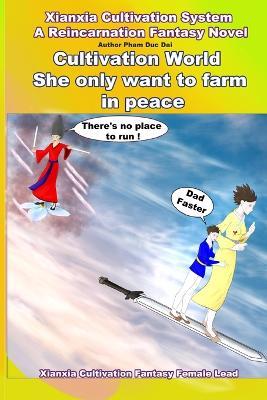 Xianxia Cultivation System a Reincarnation Fantasy Novel: Cultivation World She Only Want to Farm in Peace Book 6: Facing Demonic Beasts and Seeking a New Settlement - Dai Pham - cover