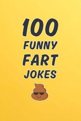 100 Funny Fart Jokes: A Clean and Hilarious Gift Book for Kids, Silly Adults, and Anyone Who Thinks Farts Are Funny - Allpress Publications - cover