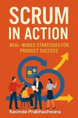Scrum In Action: Real World Strategies for Product Success - Kavinda Prabhashwara Perera - cover