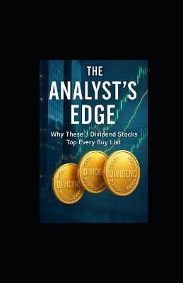 The Analyst's Edge: Why These 3 Dividend Stocks Top Every Buy List - Tony Hicks - cover