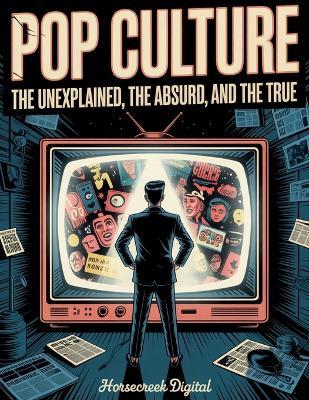 Pop Culture: The Unexplained, The Absurd, and The True: Book 2 in the Collateral Oath Series - Horsecreek Digital - cover