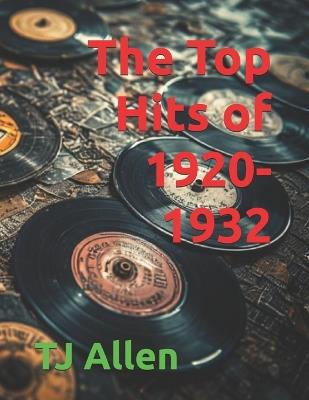 The Top Hits of 1920-1932 - Tj Allen - cover