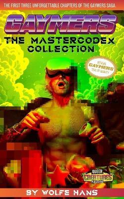 Gaymers -The MasterCodex Collection- I: Books 1-3 - Wolfe Hans - cover