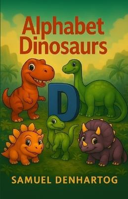 Alphabet Dinosaurs - Samuel Denhartog - cover