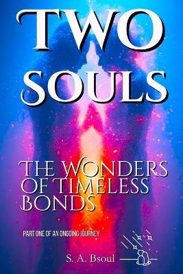 Two Souls: The Wonders of Timeless Bonds - S A Bsoul - cover