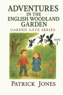 Adventures in the English Woodland Garden - Patrick Jones - cover
