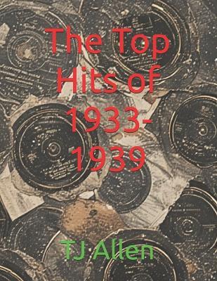 The Top Hits of 1933-1939 - Tj Allen - cover