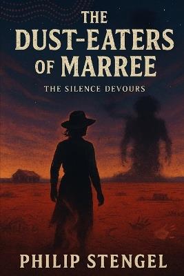 The Dust-Eaters of Marree - Philip Stengel - cover