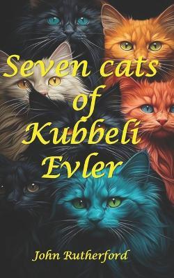 Seven Cats of Kubbeli Evler - John Rutherford - cover