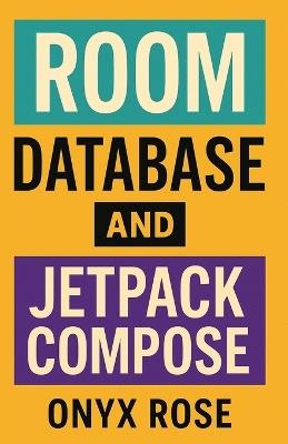 Room Database and Jetpack Compose - Onyx Rose - cover