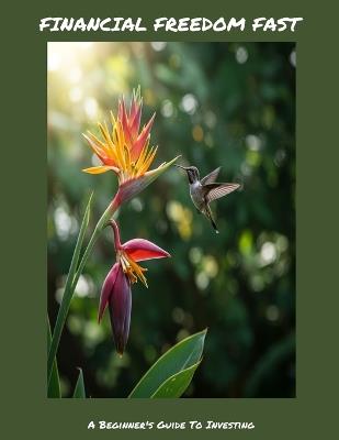 FINANCIAL FREEDOM FAST A Beginner's Guide To Investing - Erin Velazquez - cover