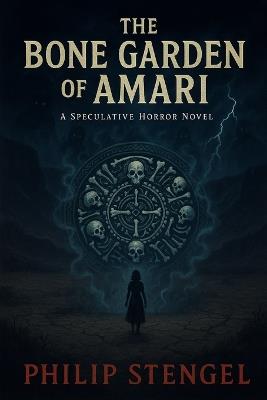 The Bone Garden of Amari - Philip Stengel - cover
