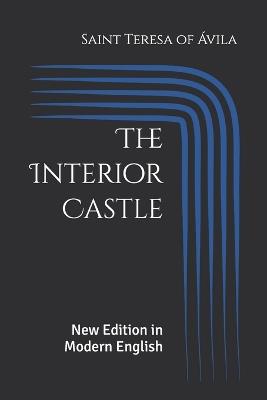 The Interior Castle: New Edition in Modern English - Saint Teresa Of Ávila - cover