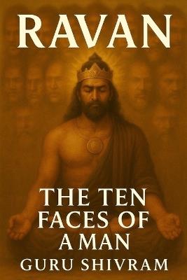 Ravan: The Ten Faces of a Man - Guru Shivram - cover