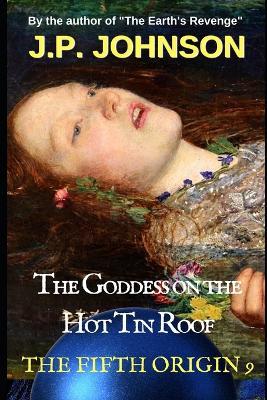 The Goddess on the Hot Tin Roof - J P Johnson - cover
