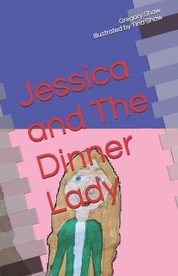 Jessica and The Dinner Lady - Gregory Shaw - cover