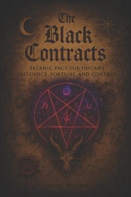The Black Contracts: Satanic Pact for Instant Influence, Fortune & Control - Sagar Sharma - cover