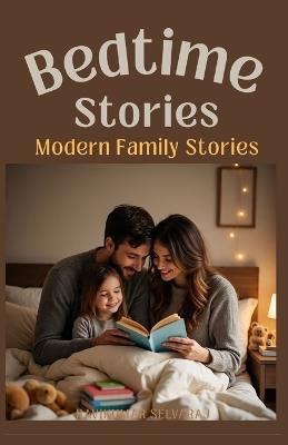 Modern Family Bedtime Stories for Kids: 45 Tales That Helps Modern Kids Feel Proud of Their Unique Family, No Matter What It Looks Like (with Picture) - Ravikumar Selvaraj - cover