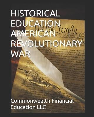 Historical Education American Revolutionay War - Commonwealth Financial Education LLC - cover