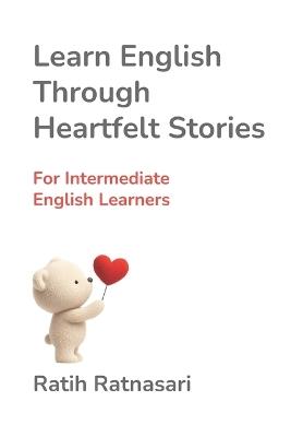 Learn English Through Heartfelt Stories: for intermediate English learners - Ratih Ratnasari - cover