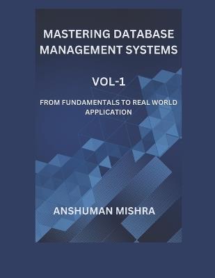 Mastering database management systems Vol-1 - Anshuman Mishra - cover
