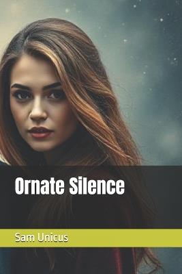 Ornate Silence - Sam Unicus - cover