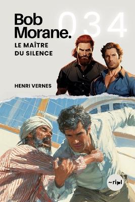 Bob Morane - Le Maître du Silence: Tome 034 - Henri Vernes - cover