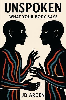 Unspoken: What Your Body Says - Jd Arden - cover