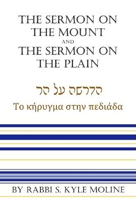 The Sermon on the Mount and The Sermon on the Plain - Rabbi S Kyle Moline - cover