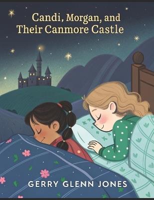 Candi, Morgan, and Their CanMor Castle - Gerry Glenn Jones - cover