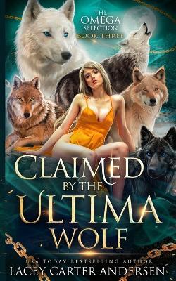 Claimed by the Ultima Wolf - Lacey Carter Andersen - cover