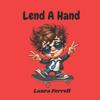 Lend A Hand: An Adventure in Helping Others - Laura Ferrell - cover