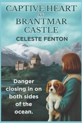 Captive Heart at Brantmar Castle: Book Two in the Mysteries of a Heart Series: Book Two in the Mysteries of a Heart Series - Celeste Fenton - cover