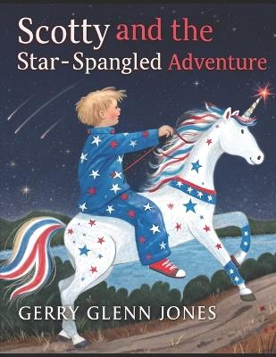 Scotty and His Star-Spangled Adventure - Gerry Glenn Jones - cover