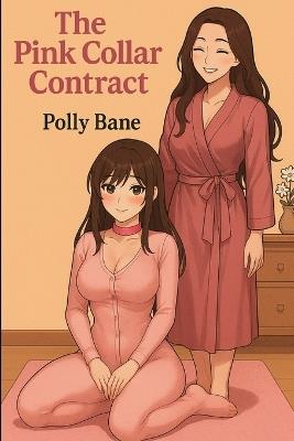 The Pink Collar Contract: A Femdom MDLG Story of Diaper Humiliation, Obedience Training, and Soft Control - Polly Bane - cover