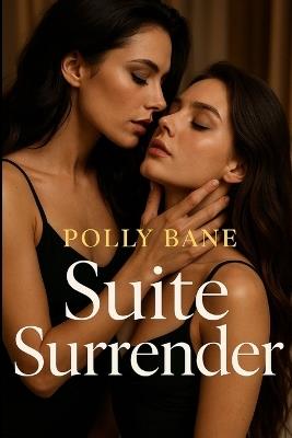 Suite Surrender: A Lesbian Mistress Double Dildo BDSM Romance story - Polly Bane - cover