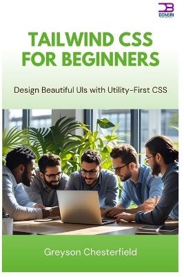 Tailwind CSS for Beginner: Design Beautiful UIs with Utility-First CSS - Greyson Chesterfield - cover