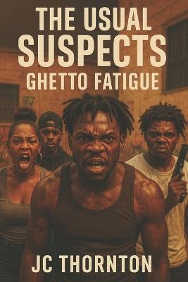 The Usual Suspects: Ghetto Fatigue - Jc Thornton - cover