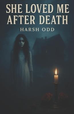 She Loved Me After Death: romantic-horror novel - Harsh Odd - cover